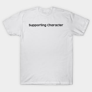 Supporting Character Main Character Funny Couples Design T-Shirt